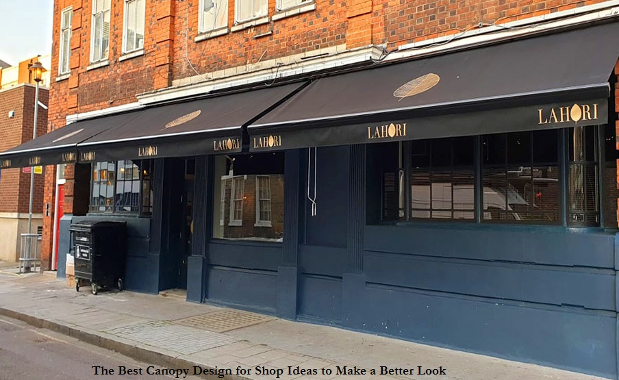 The Best Canopy Design for Shop Ideas to Make a Better Look