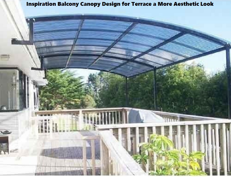 Inspiration Balcony Canopy Design for Terrace a More Aesthetic Look